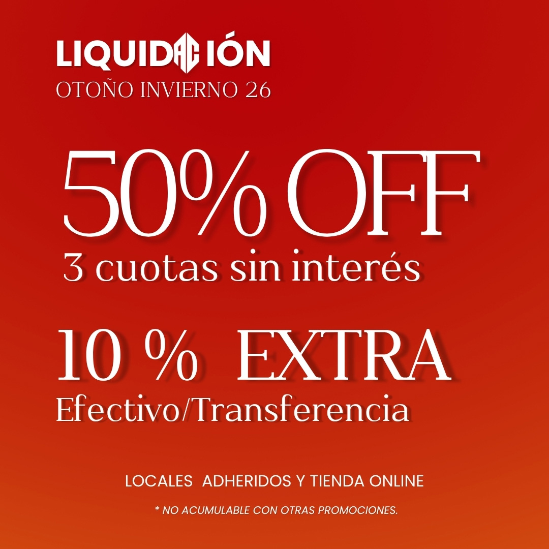 LIQUIDACIÓN 50% OFF + 10% OFF ABONANDO CON TRANSFERENCIA